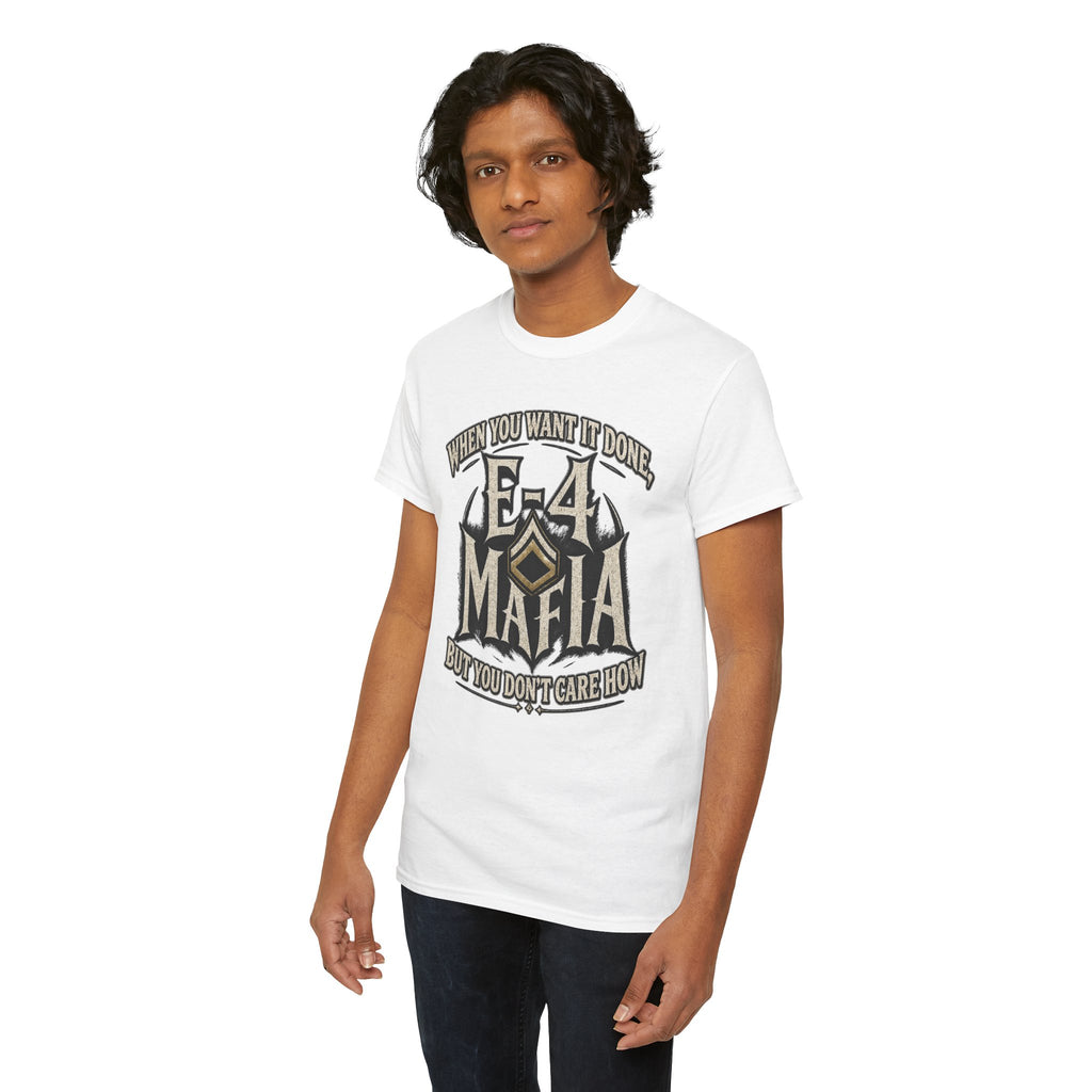 T-Shirt — "E-4 Mafia" Graphic Tee: "When You Want It Done, But You Don’t Care How" Vintage-Style Food Humor