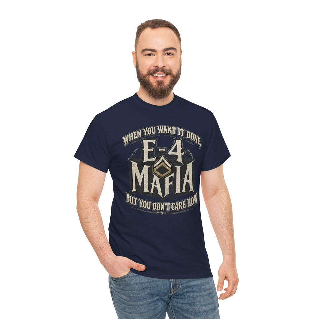 T-Shirt — "E-4 Mafia" Graphic Tee: "When You Want It Done, But You Don’t Care How" Vintage-Style Food Humor