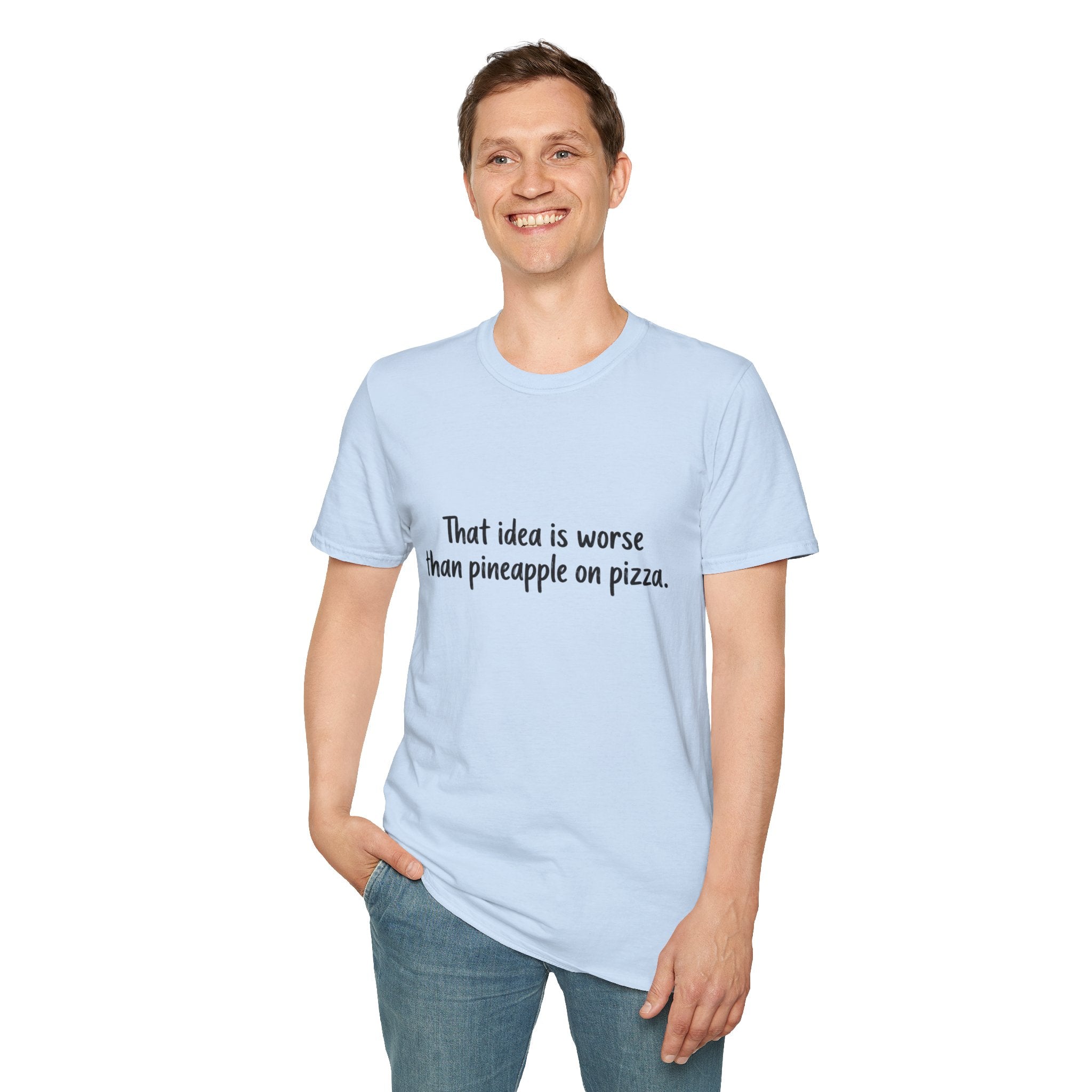 That idea is worse than pineapple on pizza T-Shirt