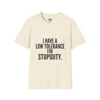 Graphic T-Shirt — "I Have a Low Tolerance for Stupidity" Bold Statement Tee
