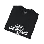 Graphic T-Shirt — "I Have a Low Tolerance for Stupidity" Bold Statement Tee