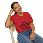 Graphic T-Shirt — "I Have a Low Tolerance for Stupidity" Bold Statement Tee