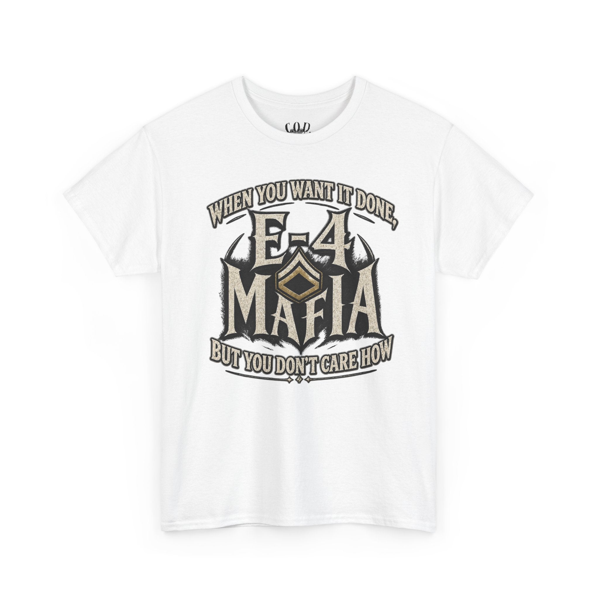 T-Shirt — "E-4 Mafia" Graphic Tee: "When You Want It Done, But You Don’t Care How" Vintage-Style Food Humor