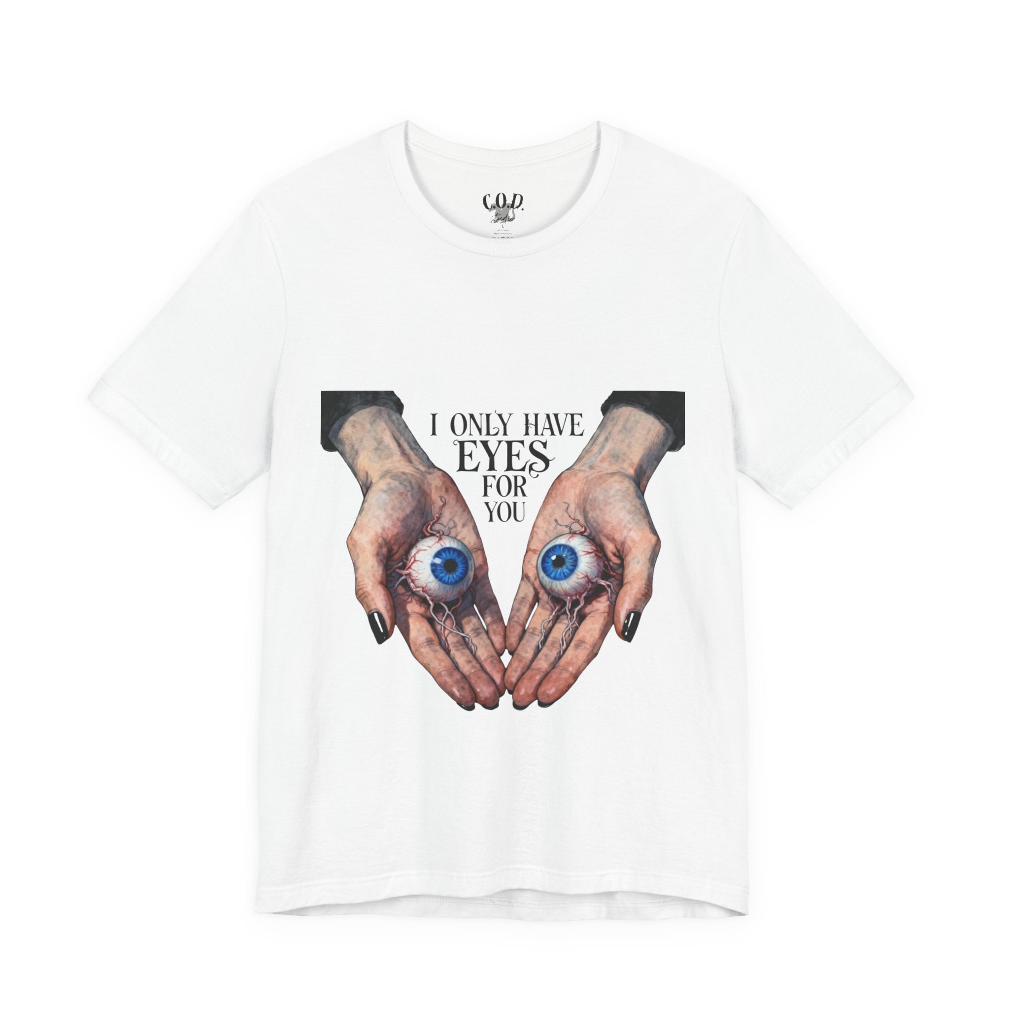 I ONLY have EYES for YOU T-Shirt | Creepy Cute Illustration | Morbid Romance