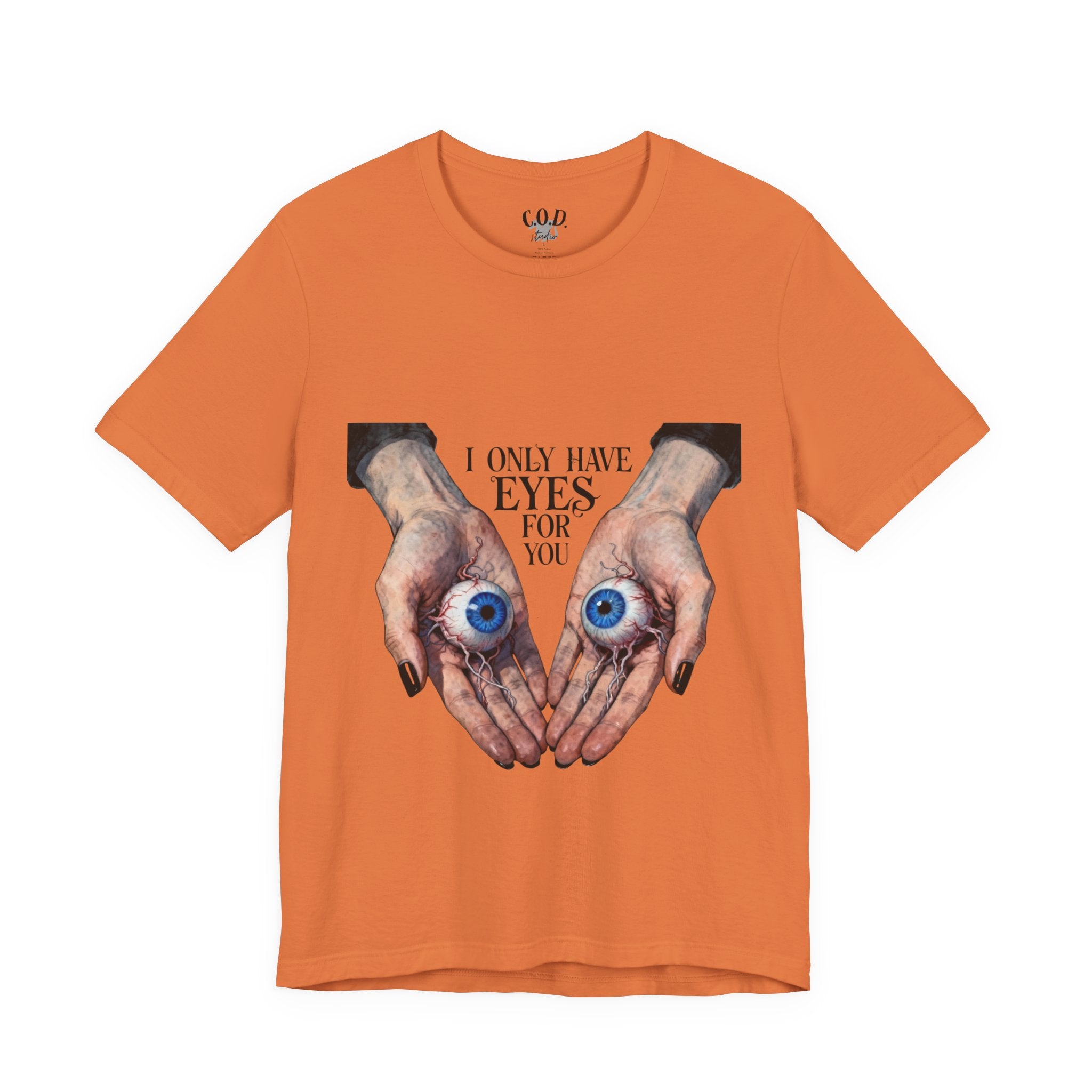 I ONLY have EYES for YOU T-Shirt | Creepy Cute Illustration | Morbid Romance