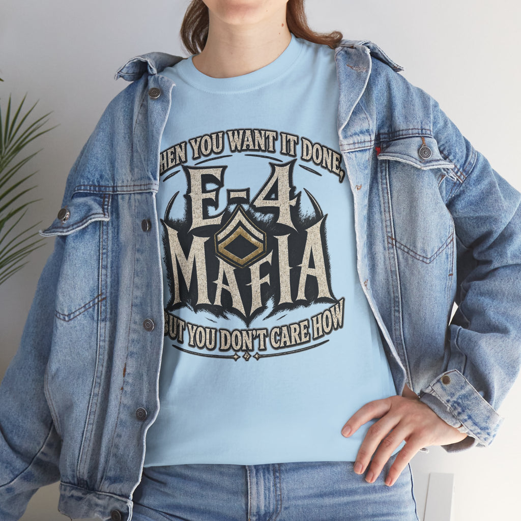 T-Shirt — "E-4 Mafia" Graphic Tee: "When You Want It Done, But You Don’t Care How" Vintage-Style Food Humor