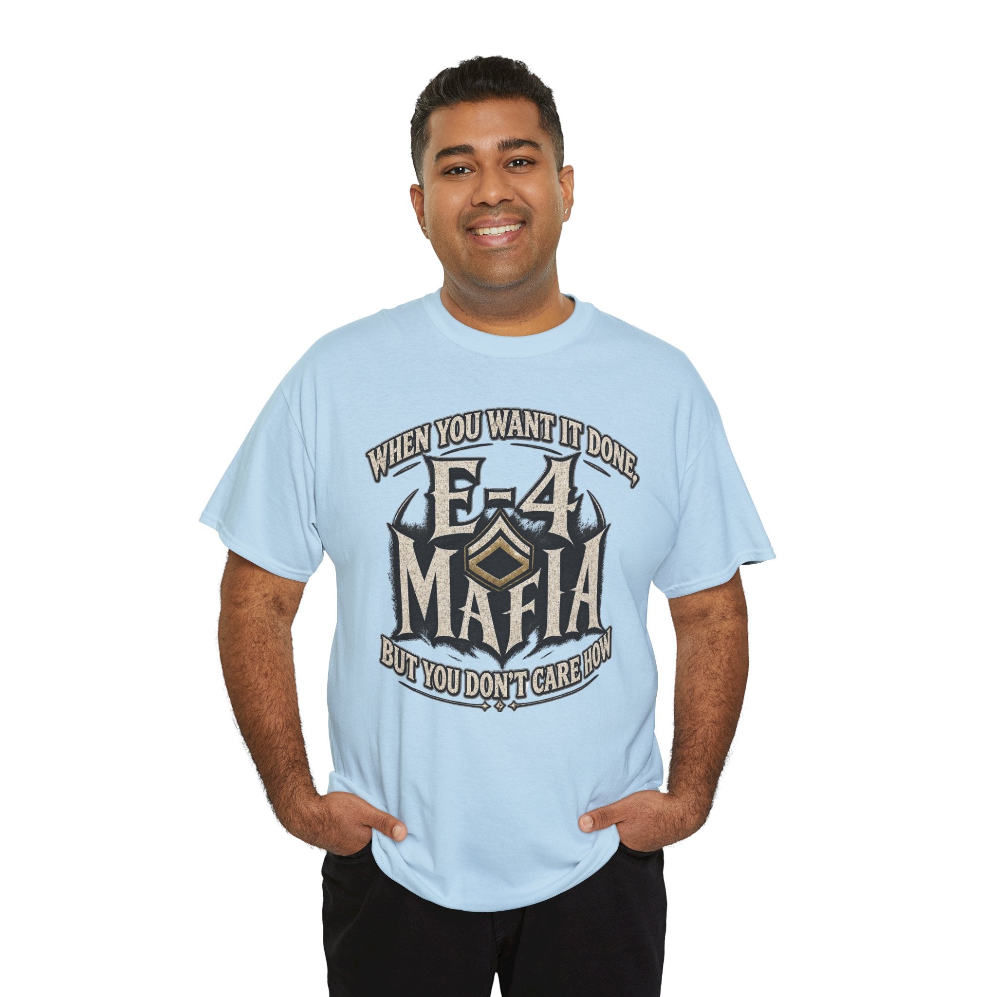 T-Shirt — "E-4 Mafia" Graphic Tee: "When You Want It Done, But You Don’t Care How" Vintage-Style Food Humor