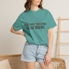 When I Want Your Opinion I'll Ask Your Wife T-shirt | Funny Quote Tee