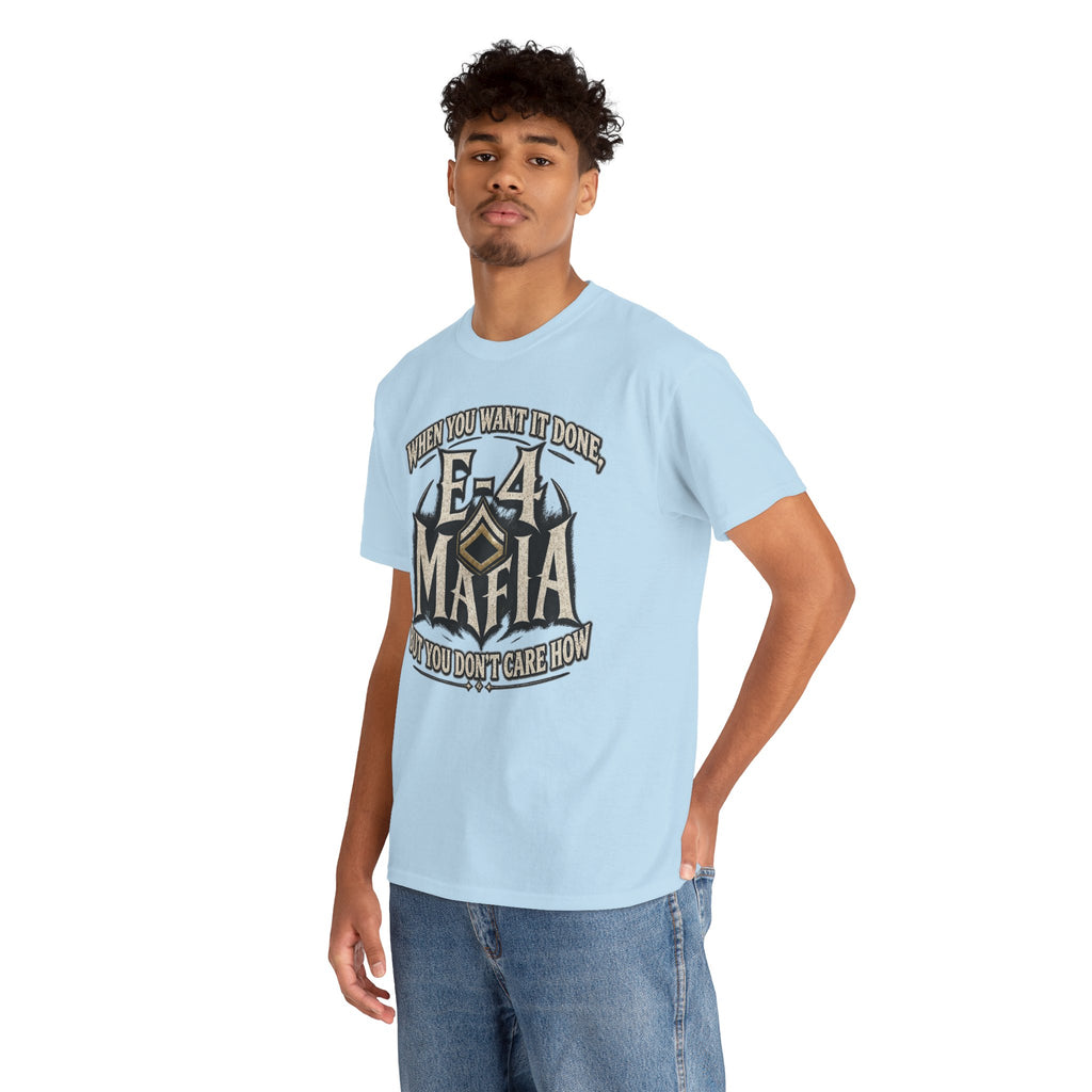 T-Shirt — "E-4 Mafia" Graphic Tee: "When You Want It Done, But You Don’t Care How" Vintage-Style Food Humor