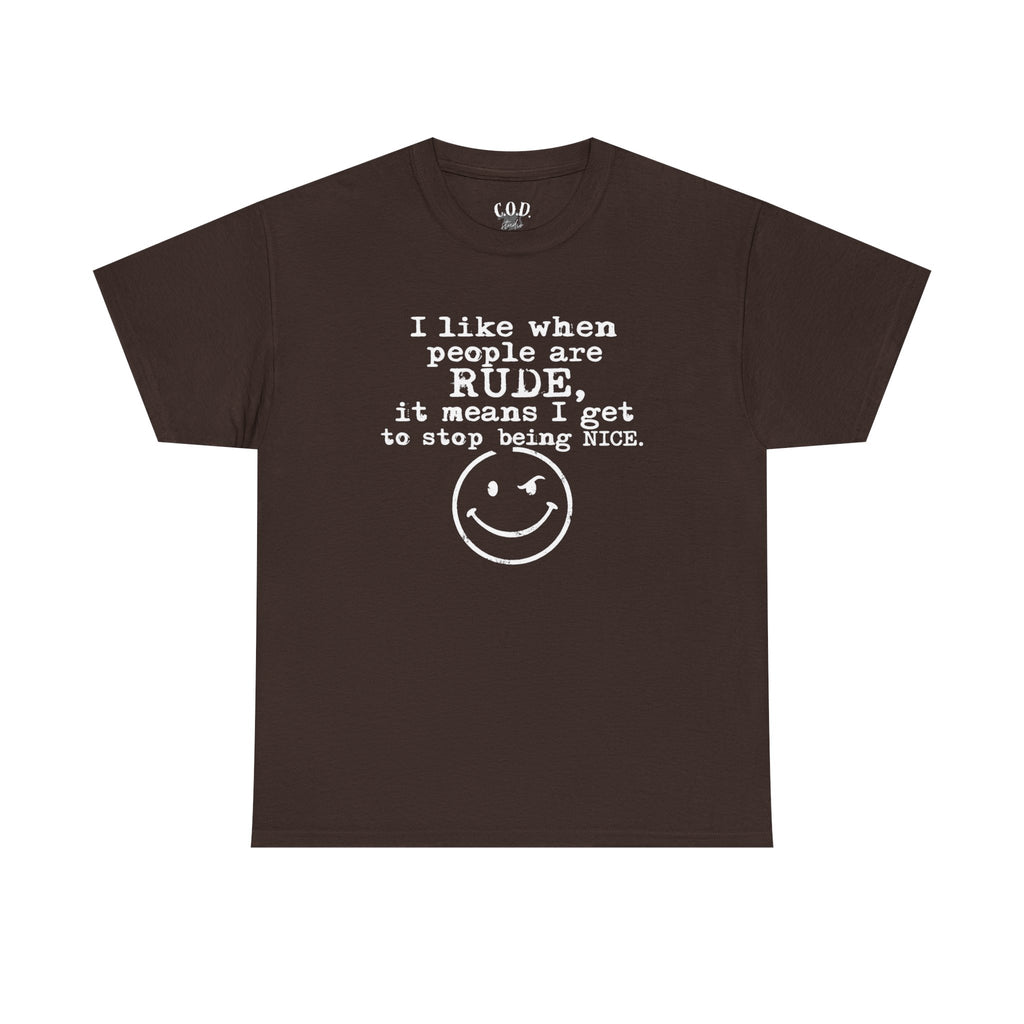 T-Shirt — “I like when people are RUDE, it means I get to stop being NICE.” Smiley Face Funny Graphic Tee