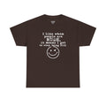 T-Shirt — “I like when people are RUDE, it means I get to stop being NICE.” Smiley Face Funny Graphic Tee