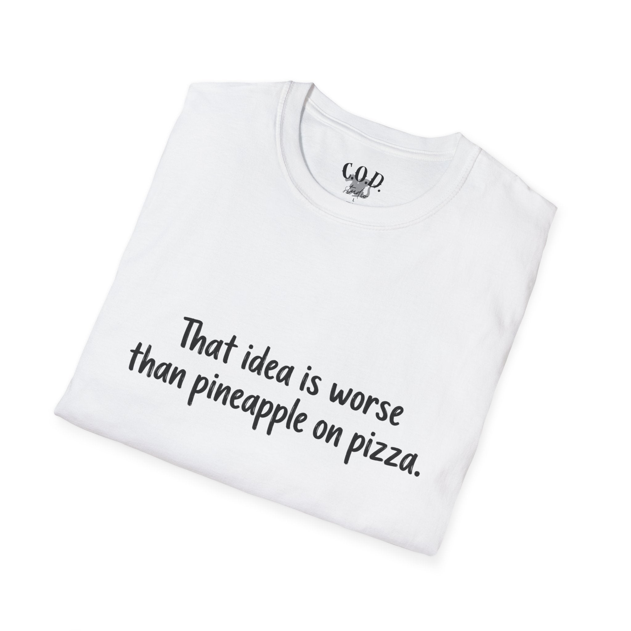 That idea is worse than pineapple on pizza T-Shirt