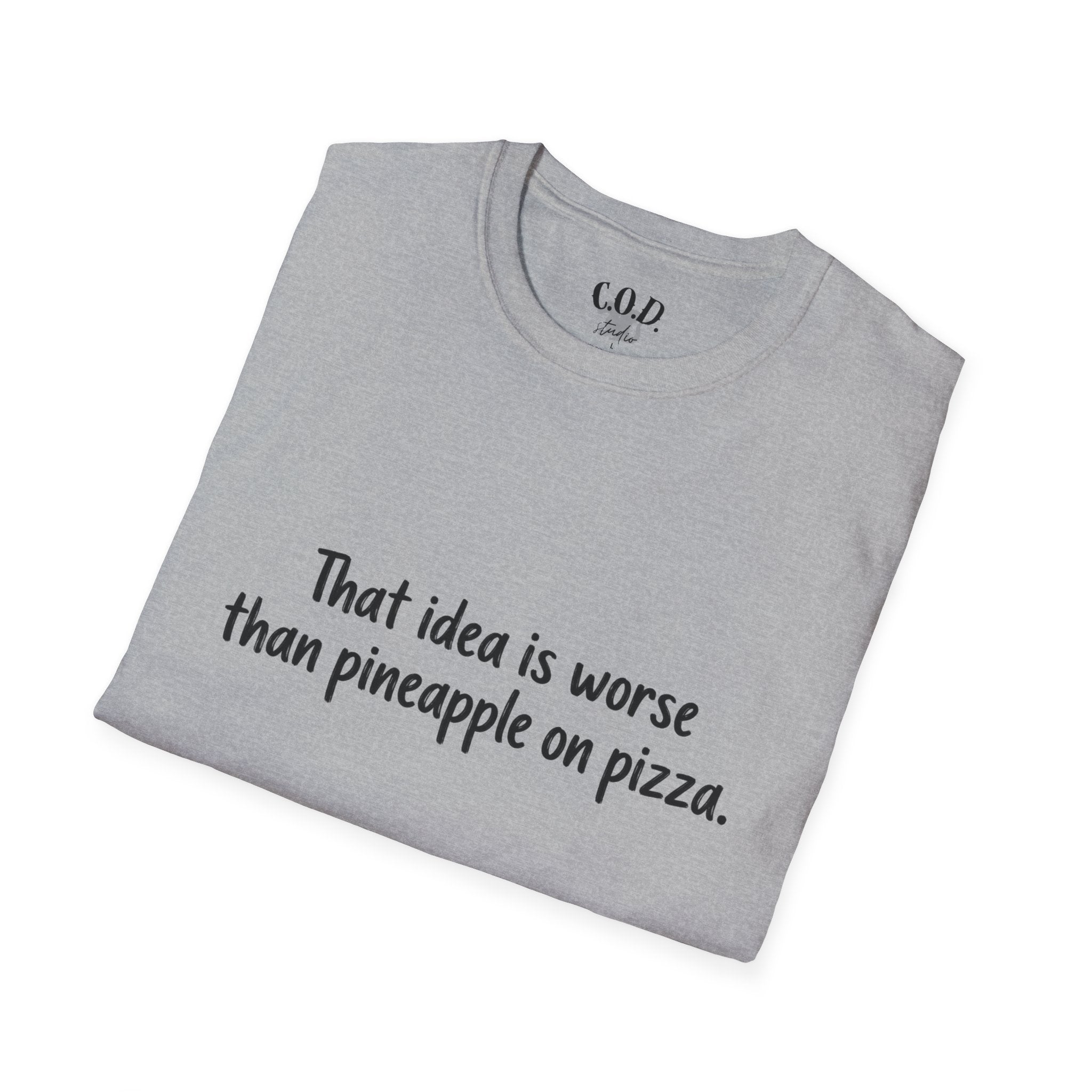 That idea is worse than pineapple on pizza T-Shirt