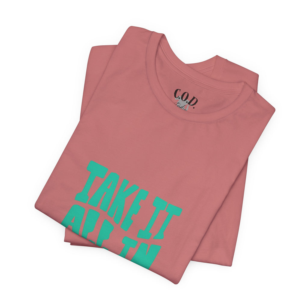 Take It All In tee | Motivational text graphic, minimalist green typography