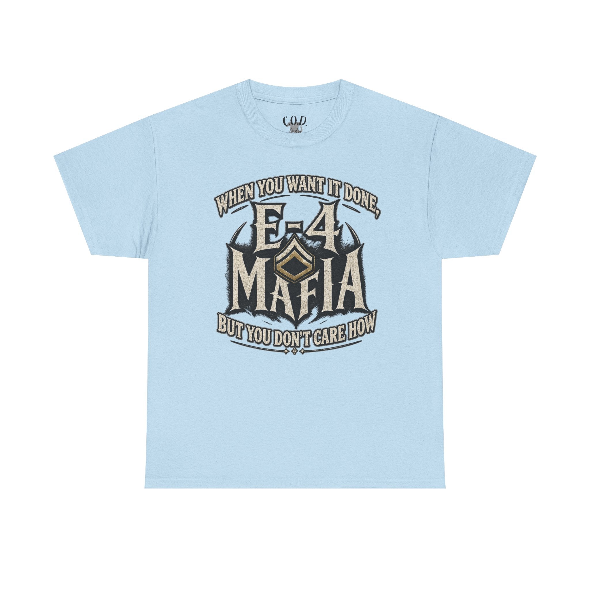 T-Shirt — "E-4 Mafia" Graphic Tee: "When You Want It Done, But You Don’t Care How" Vintage-Style Food Humor