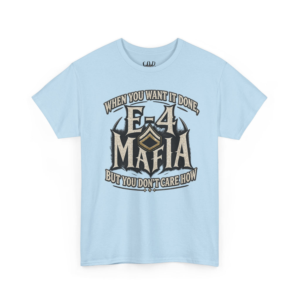 T-Shirt — "E-4 Mafia" Graphic Tee: "When You Want It Done, But You Don’t Care How" Vintage-Style Food Humor