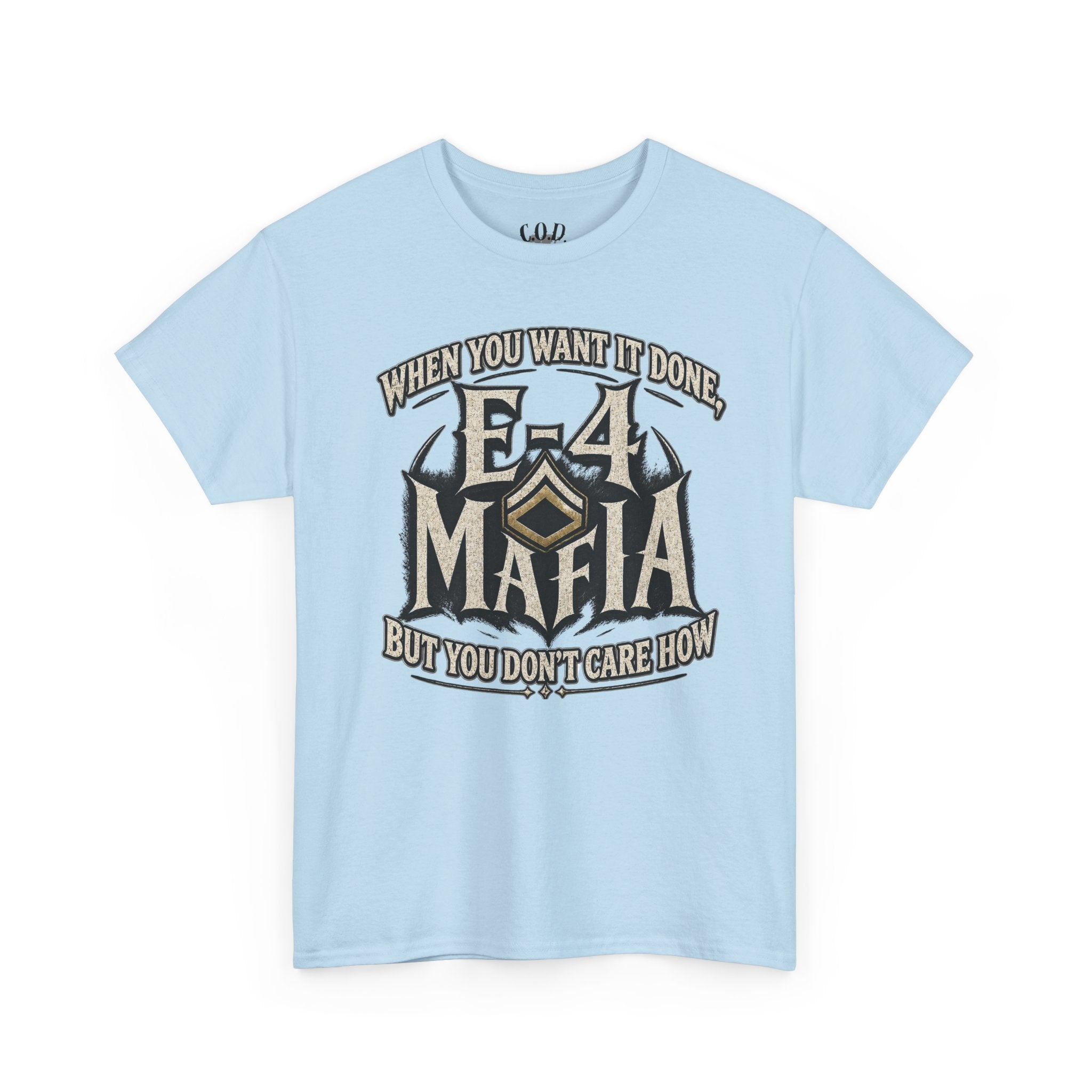 T-Shirt — "E-4 Mafia" Graphic Tee: "When You Want It Done, But You Don’t Care How" Vintage-Style Food Humor