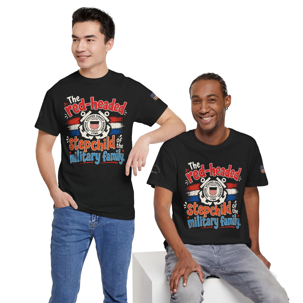 United States Coast Guard: The Red-Headed Stepchild of the Military Family T-Shirt