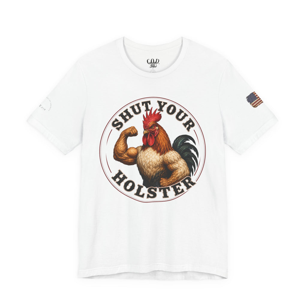 Shut Your Cock Holster T-Shirt