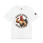 Shut Your Cock Holster T-Shirt
