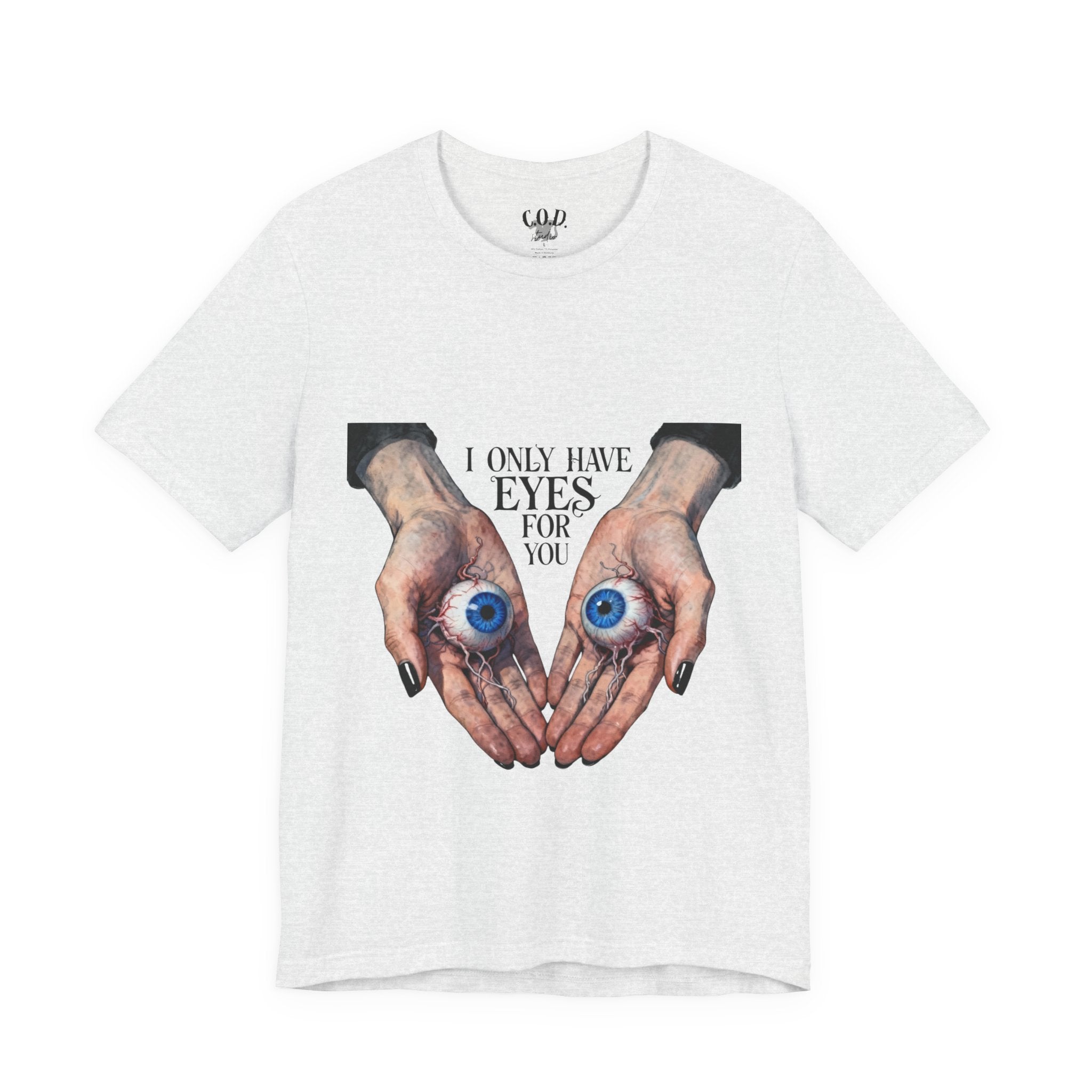I ONLY have EYES for YOU T-Shirt | Creepy Cute Illustration | Morbid Romance