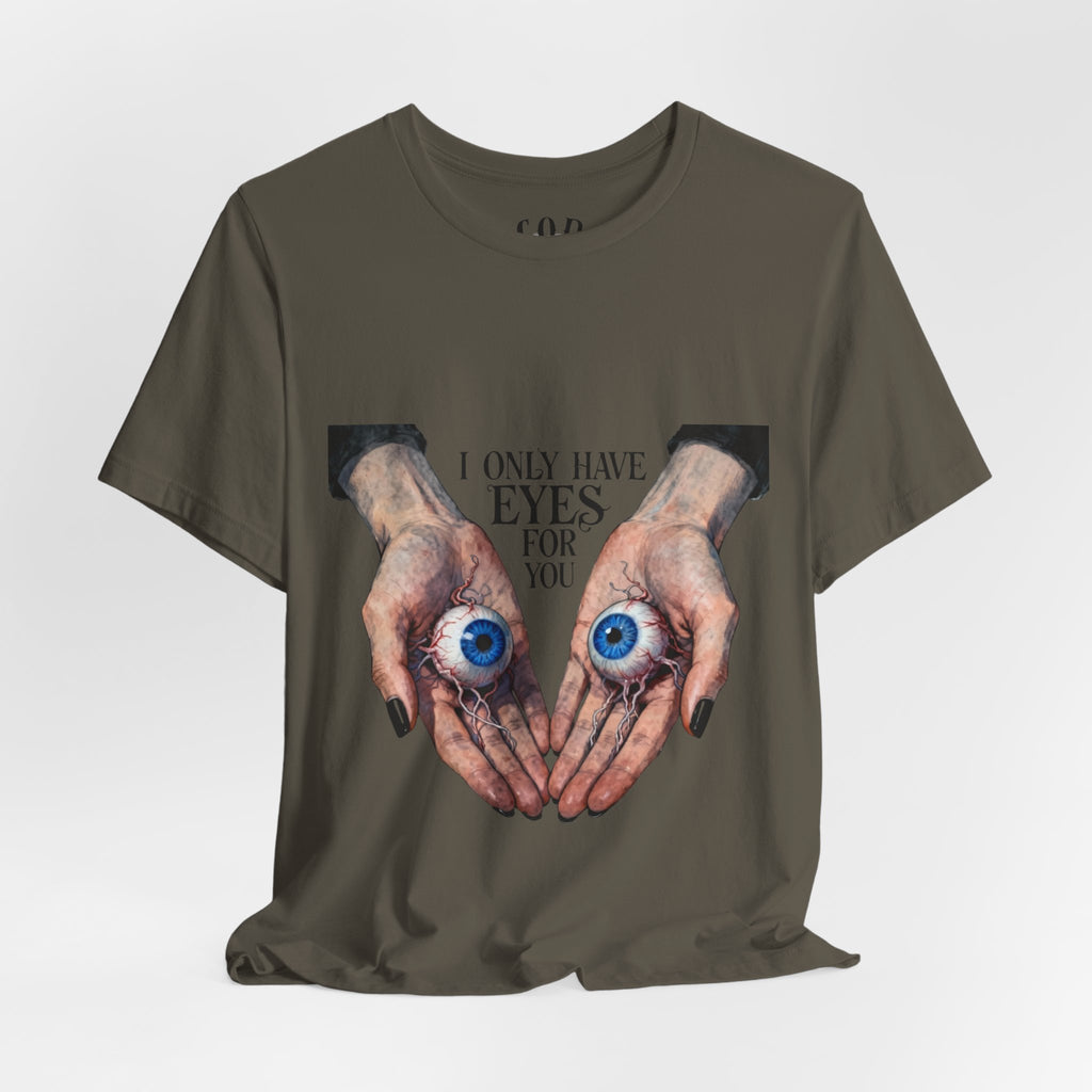 I ONLY have EYES for YOU T-Shirt | Creepy Cute Illustration | Morbid Romance