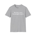 That idea is worse than pineapple on pizza T-Shirt