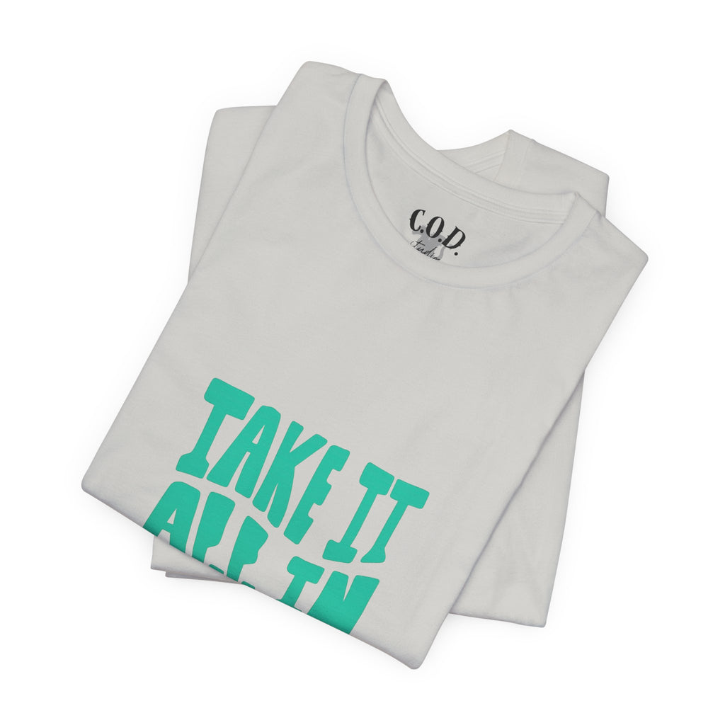 Take It All In tee | Motivational text graphic, minimalist green typography