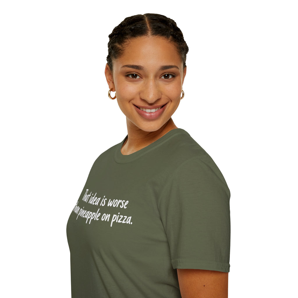 That idea is worse than pineapple on pizza T-Shirt