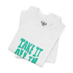 Take It All In tee | Motivational text graphic, minimalist green typography